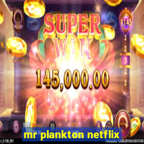 mr plankton netflix