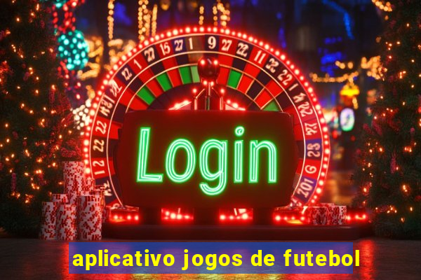 aplicativo jogos de futebol