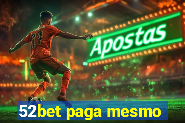 52bet paga mesmo