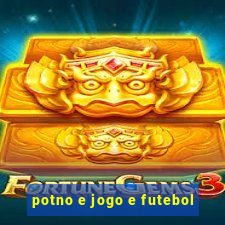 potno e jogo e futebol