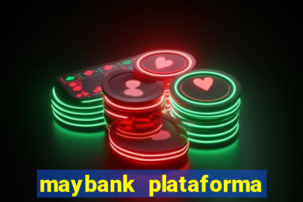 maybank plataforma de jogos