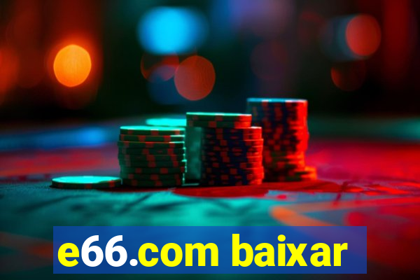 e66.com baixar