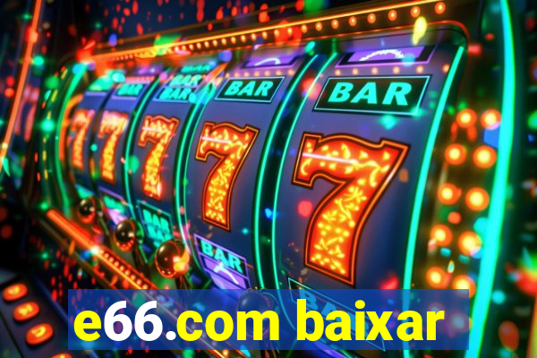 e66.com baixar