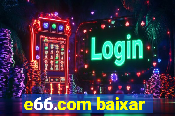 e66.com baixar