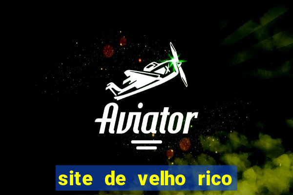 site de velho rico para ganhar pix