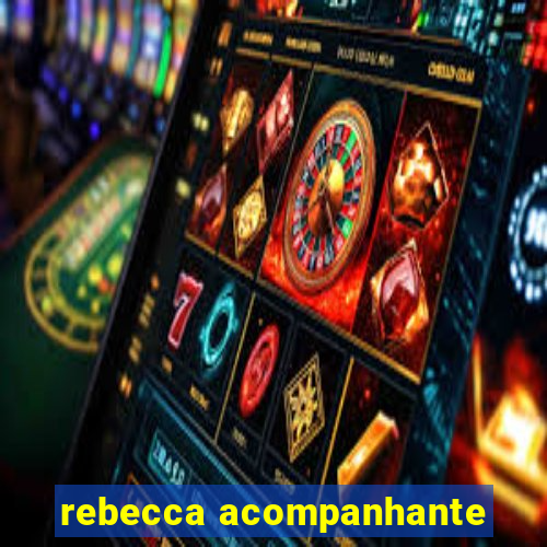 rebecca acompanhante