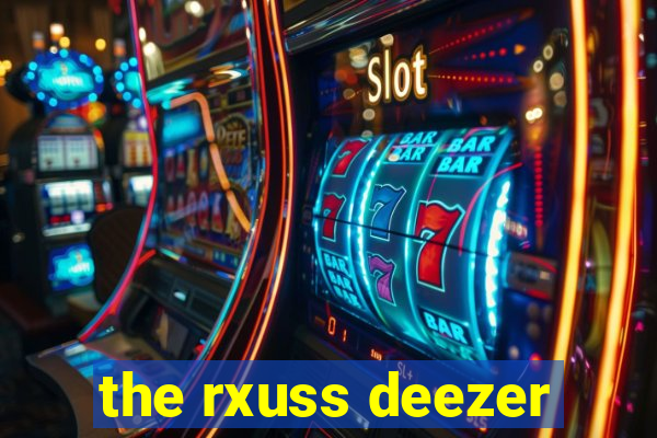 the rxuss deezer