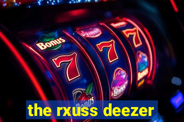 the rxuss deezer