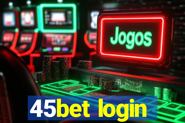 45bet login