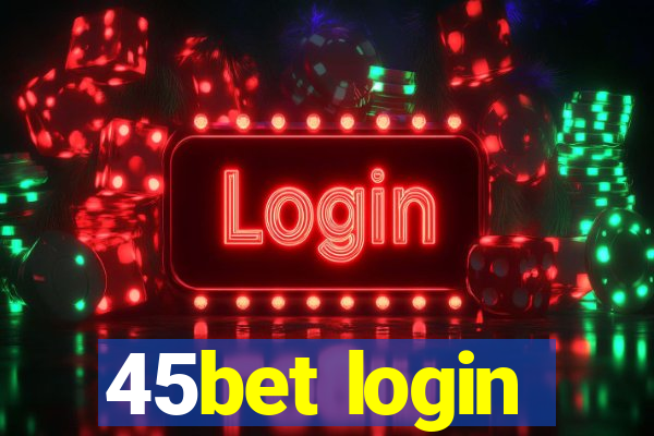 45bet login