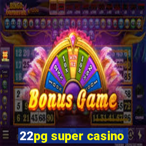 22pg super casino