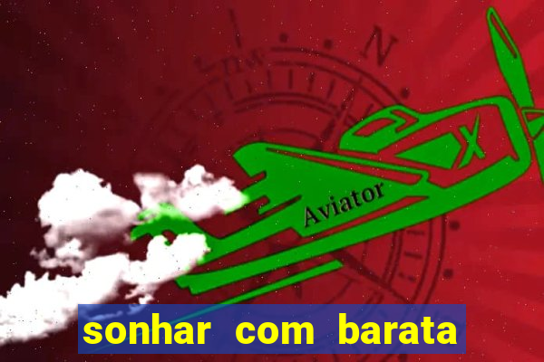 sonhar com barata no jogo do bicho