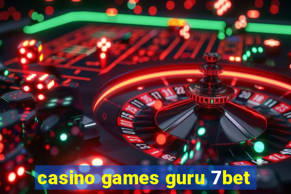 casino games guru 7bet