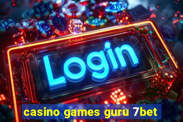 casino games guru 7bet