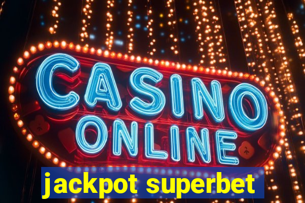 jackpot superbet