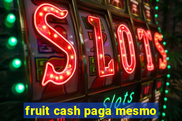 fruit cash paga mesmo