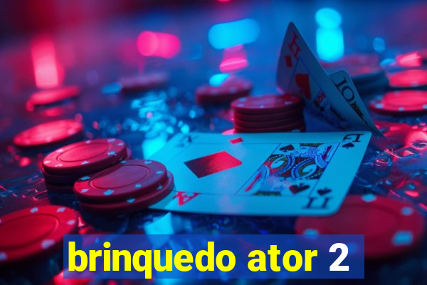 brinquedo ator 2