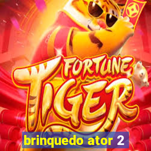 brinquedo ator 2