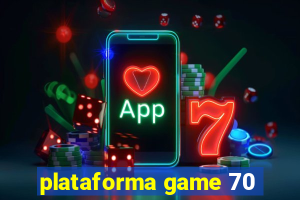 plataforma game 70