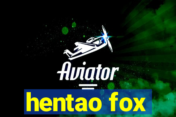 hentao fox