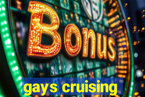 gays cruising