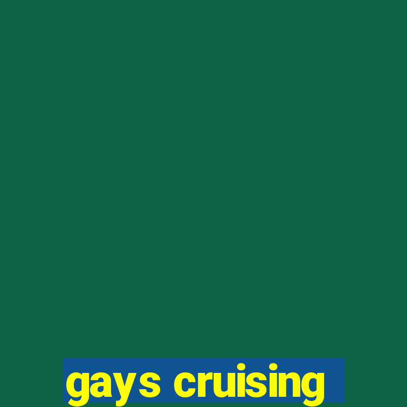 gays cruising