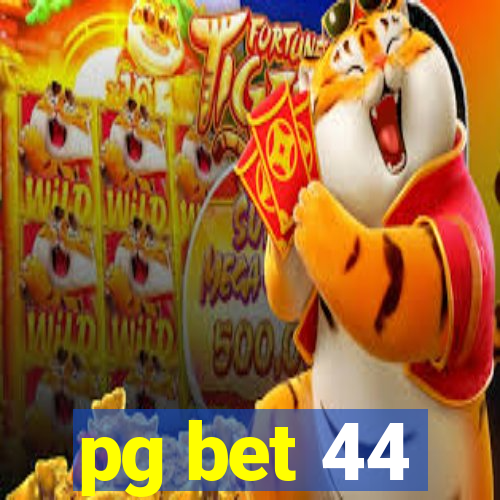 pg bet 44