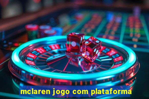 mclaren jogo com plataforma