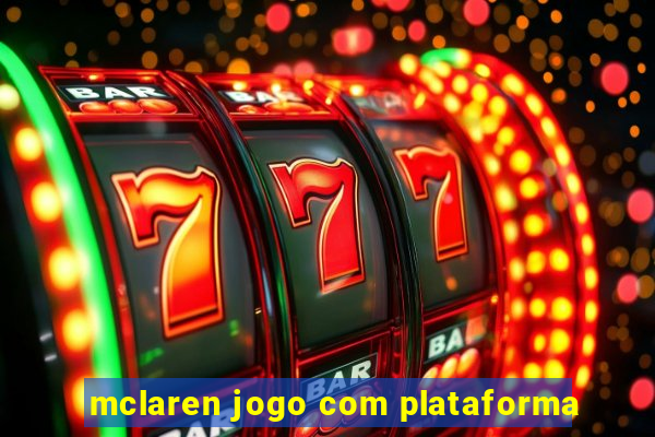 mclaren jogo com plataforma