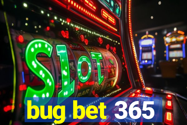 bug bet 365