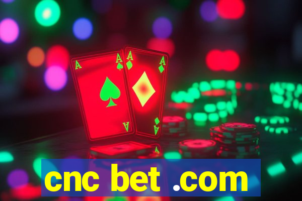 cnc bet .com