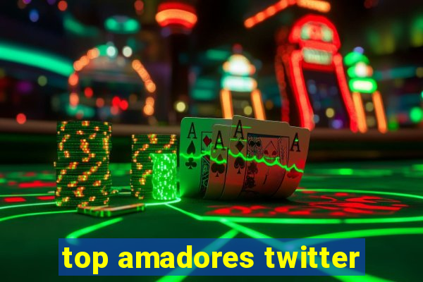 top amadores twitter