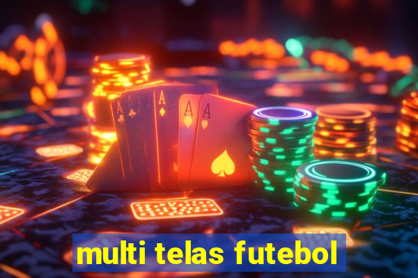 multi telas futebol