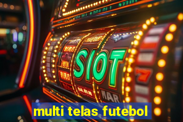 multi telas futebol