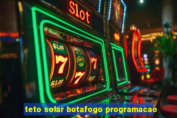 teto solar botafogo programacao