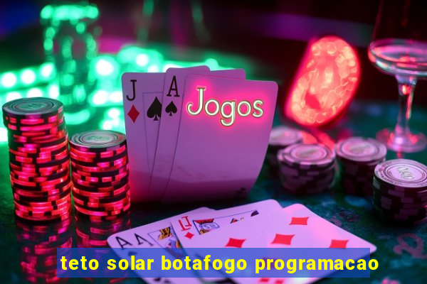 teto solar botafogo programacao