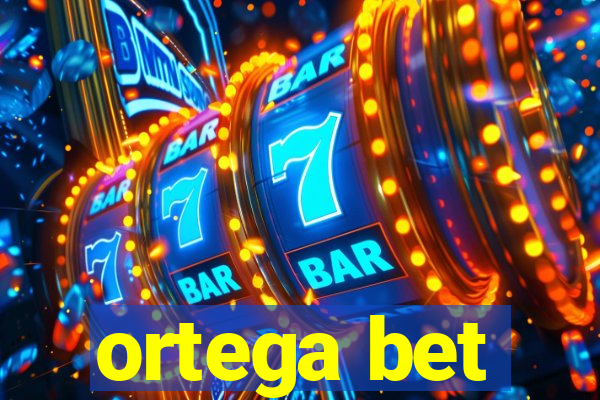 ortega bet