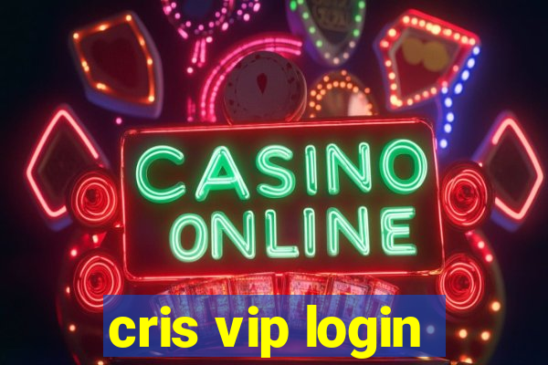 cris vip login