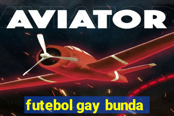 futebol gay bunda