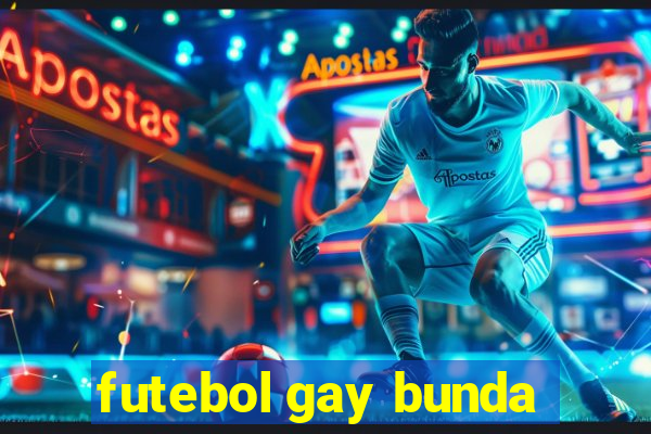 futebol gay bunda