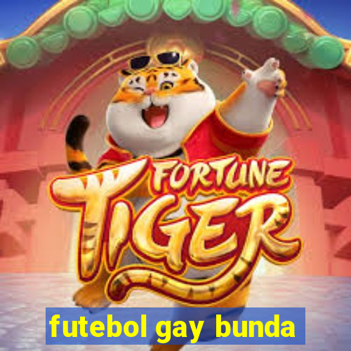 futebol gay bunda