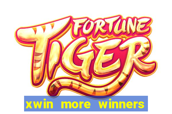 xwin more winners more fun