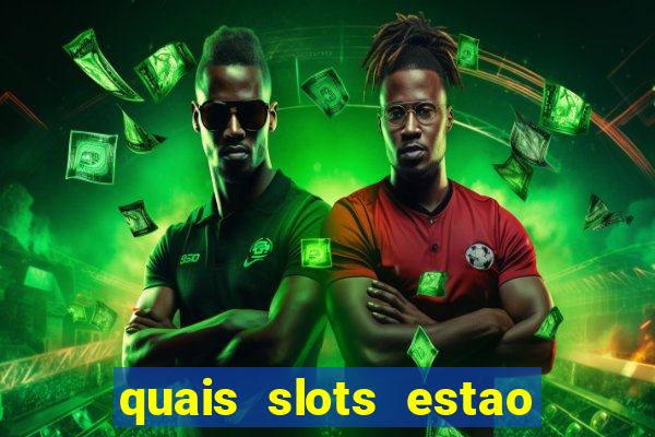 quais slots estao pagando agora