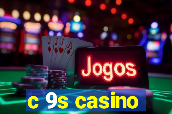 c 9s casino