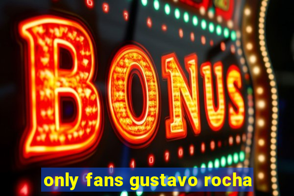 only fans gustavo rocha