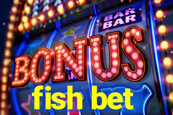 fish bet