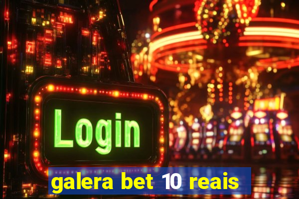 galera bet 10 reais