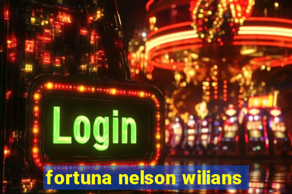 fortuna nelson wilians