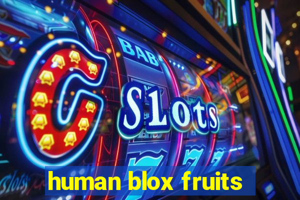 human blox fruits