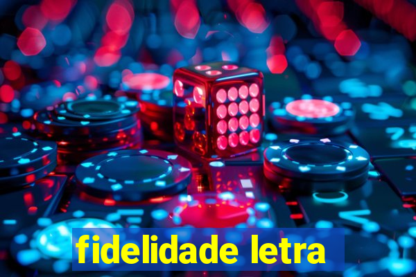 fidelidade letra